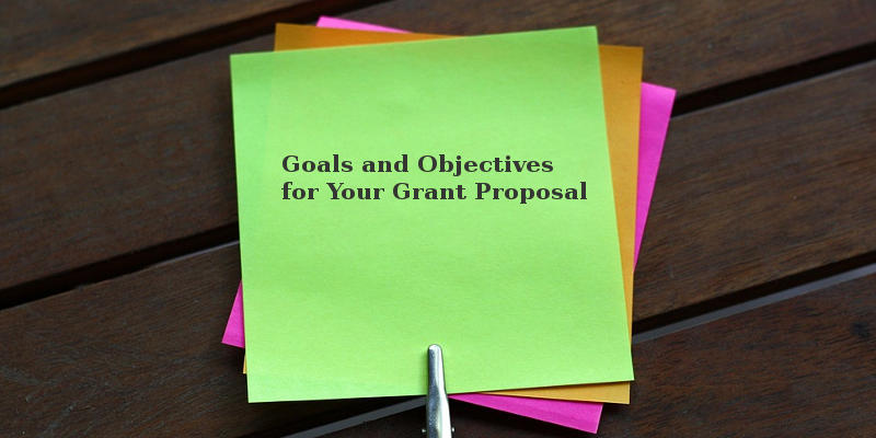 Goals and Objectives for Your Grant Proposal