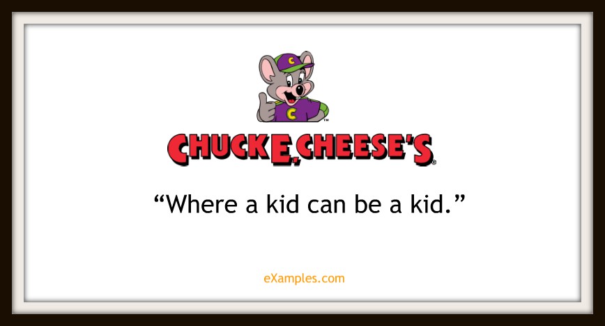 Chuck E. Cheese's: "Where a kid can be a kid"