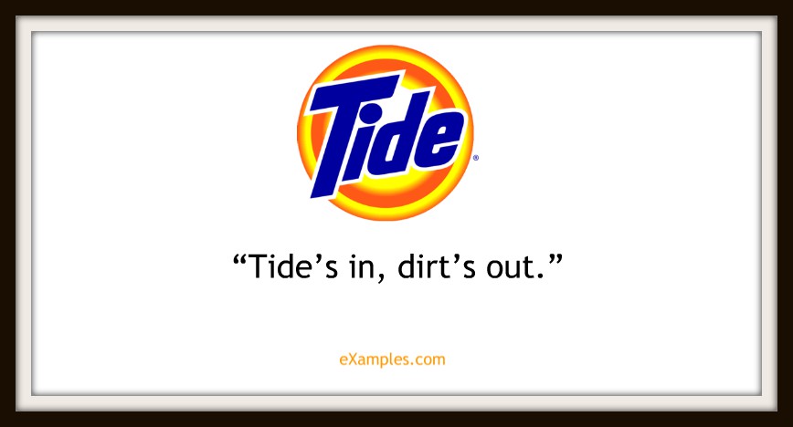 Tide: "Tide's in, dirt's out."