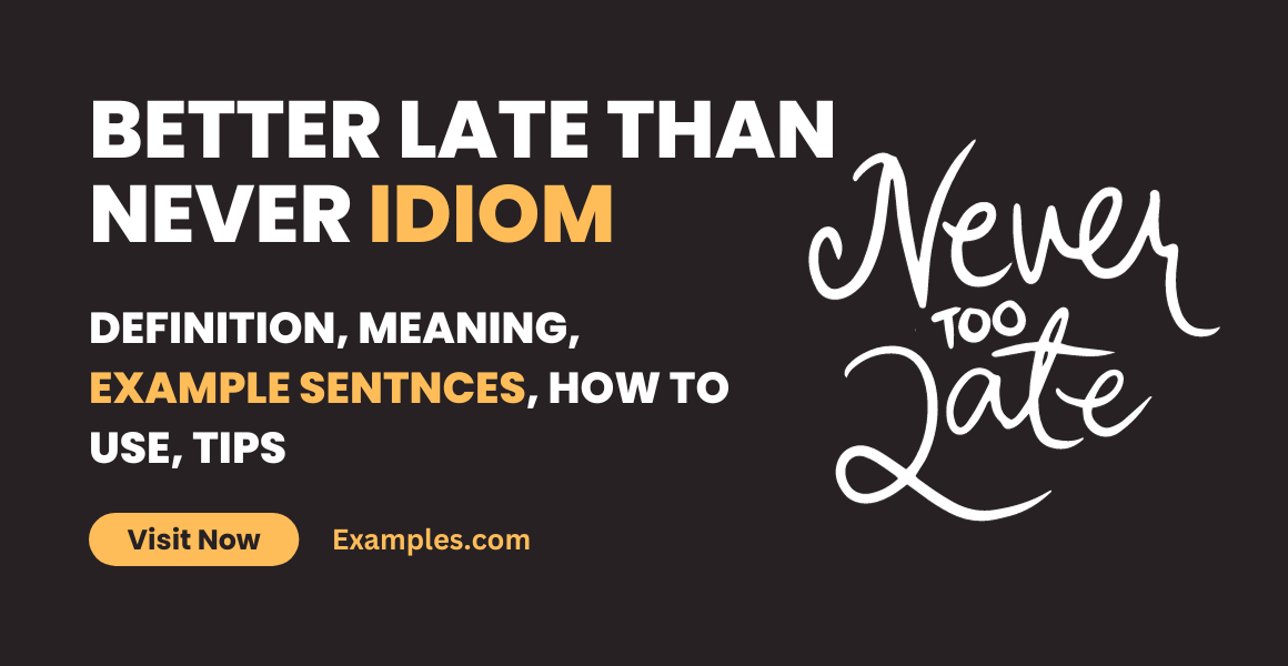 Better late than never Idiom