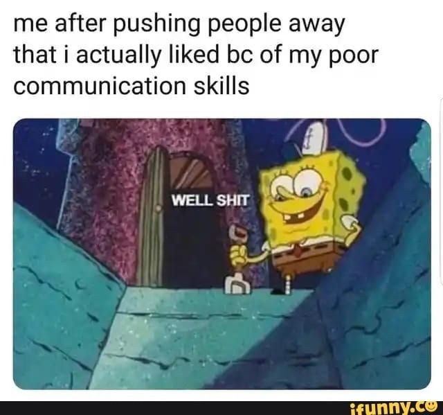 bad communication skills in life meme