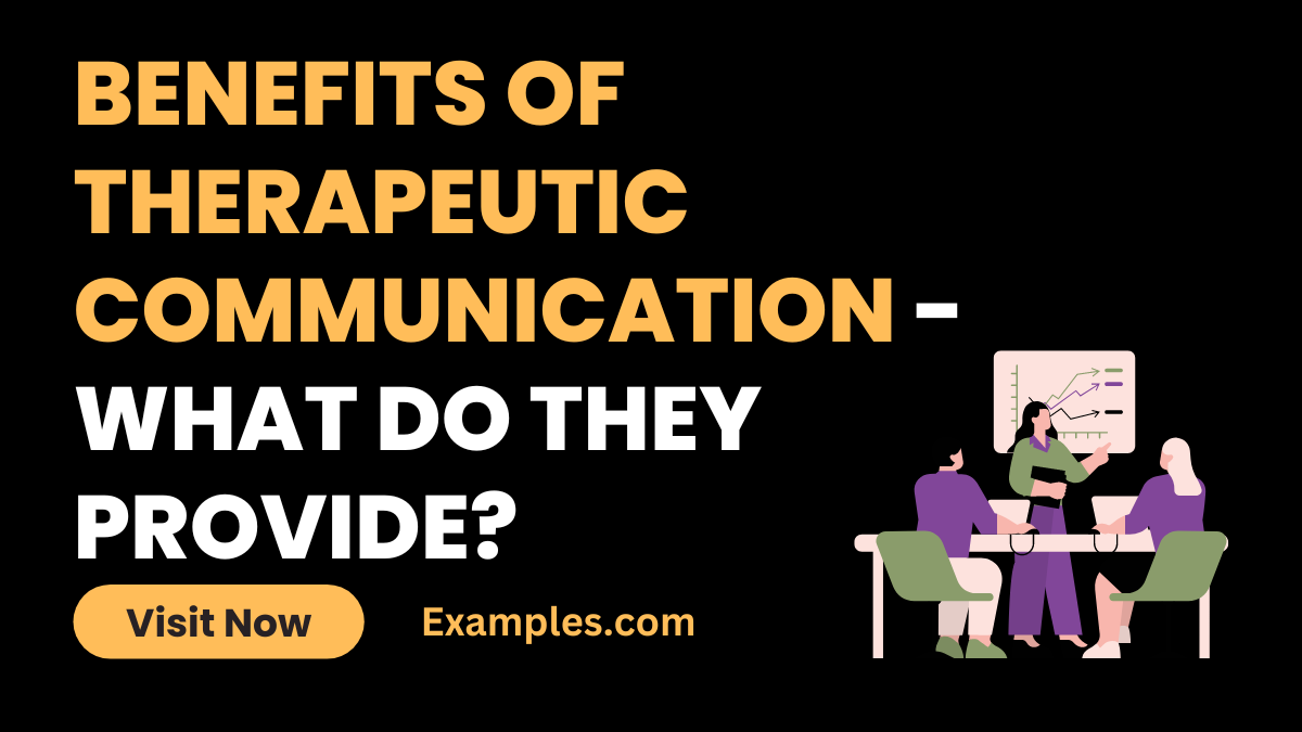 Benefits of Therapeutic Communication What Do They Provide 