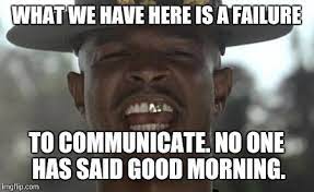 failure to communicate about good morning meme