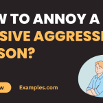 How to Annoy a Passive Aggressive Person