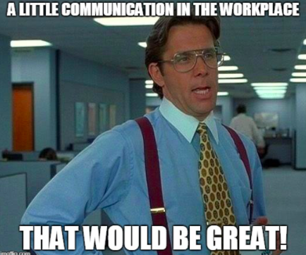 little communication in the workplace meme