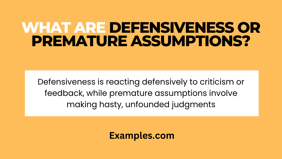 what are defensiveness or premature assumptions