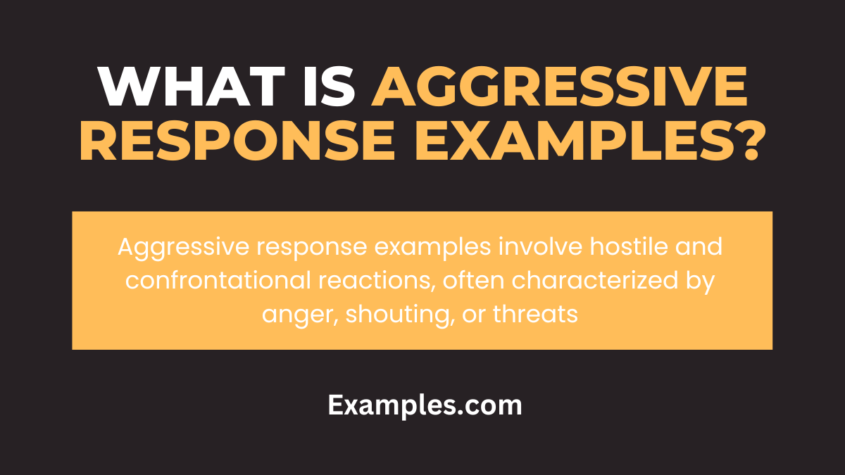 what is aggressive response examples