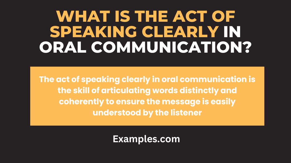 What is the Act of Speaking Clearly in Oral Communication
