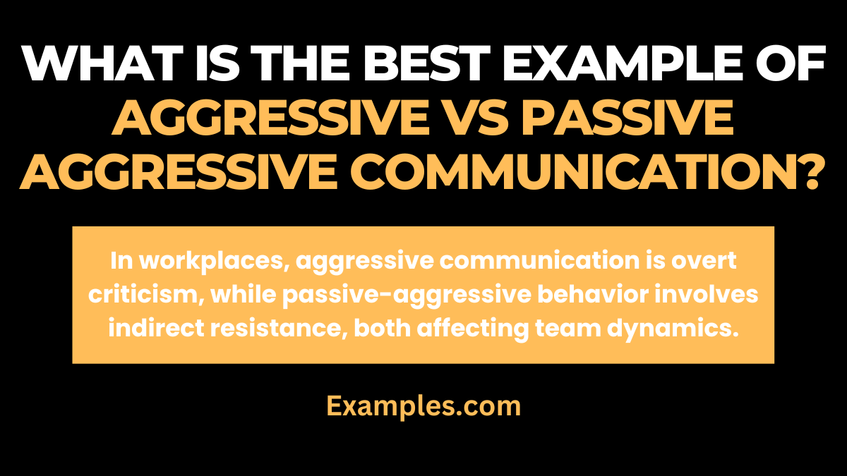 what is the best example of aggressive vs passive aggressive communication