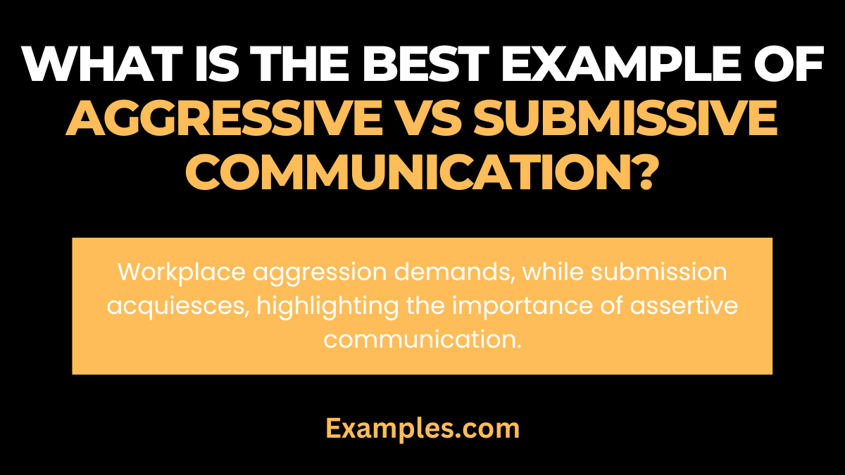 what is the best example of aggressive vs submissive communication