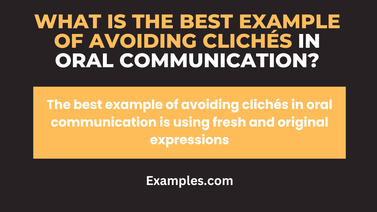 what is the best example of avoiding clichés in oral communication