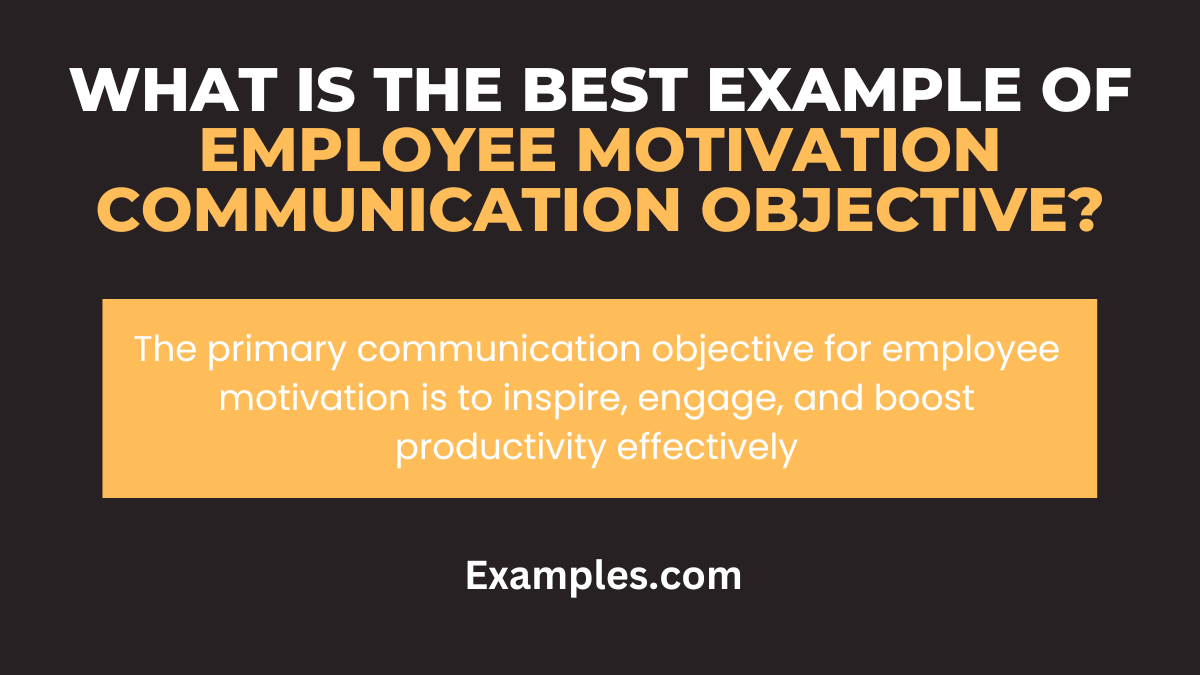 what is the best example of employee motivation communication objective