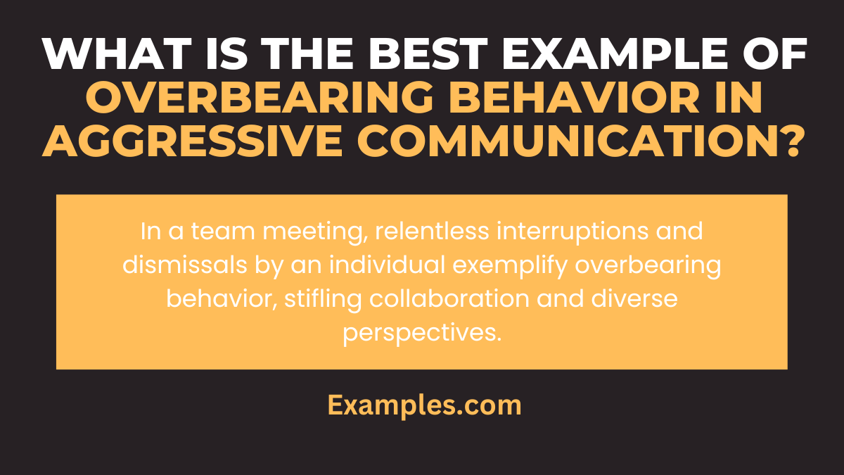 what is the best example of overbearing behavior in aggressive communication