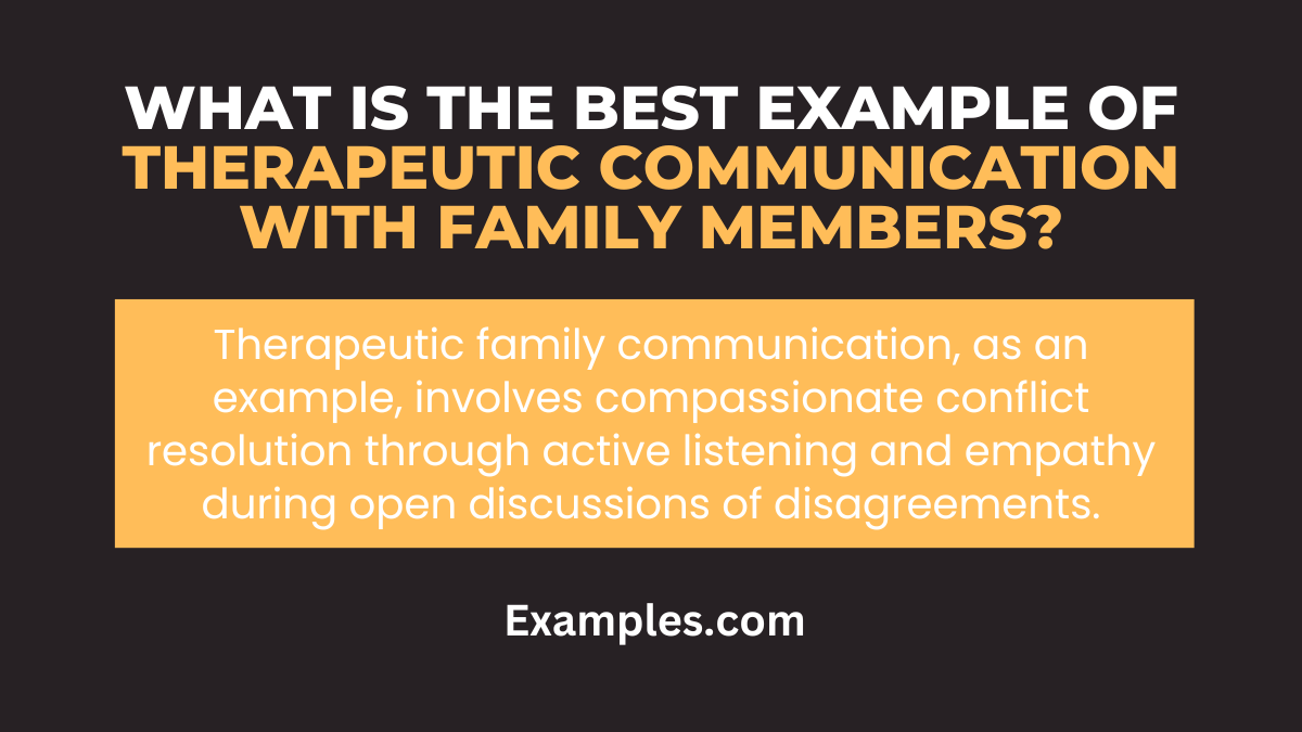 what is the best example of therapeutic communication with family members