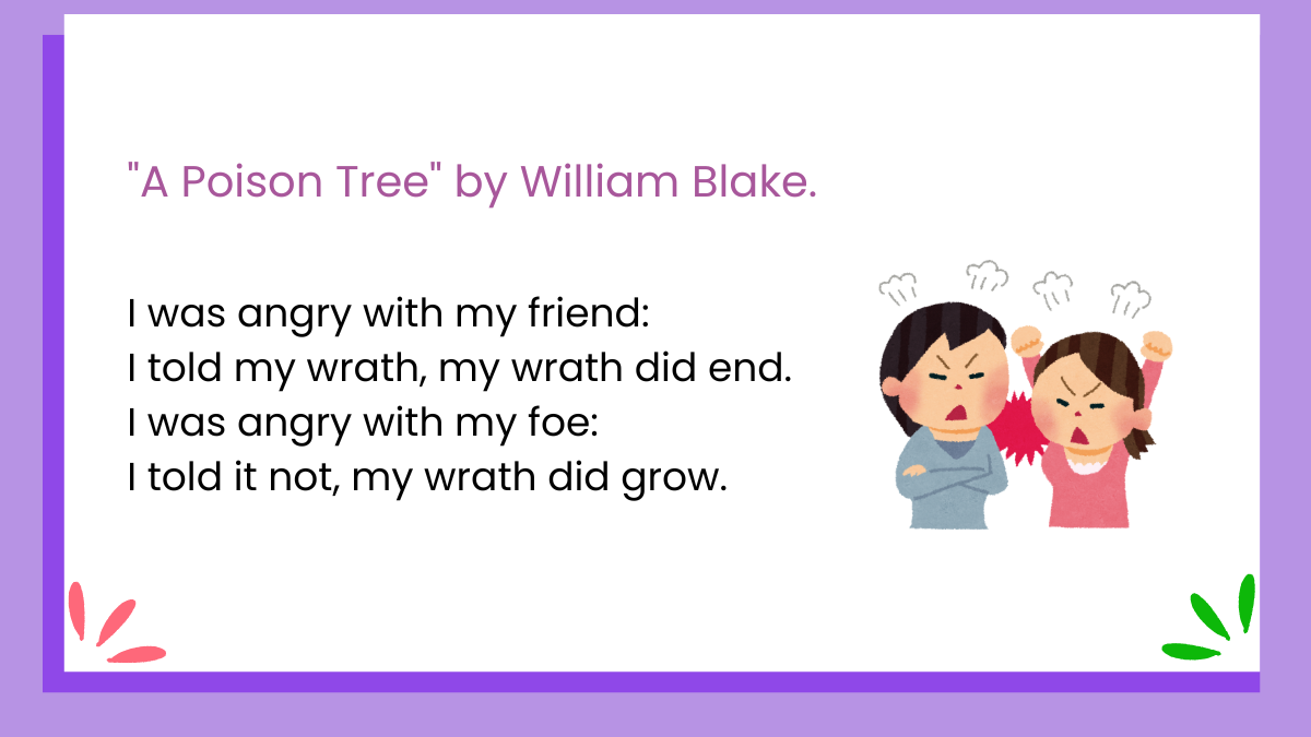 "A Poison Tree" by William Blake.