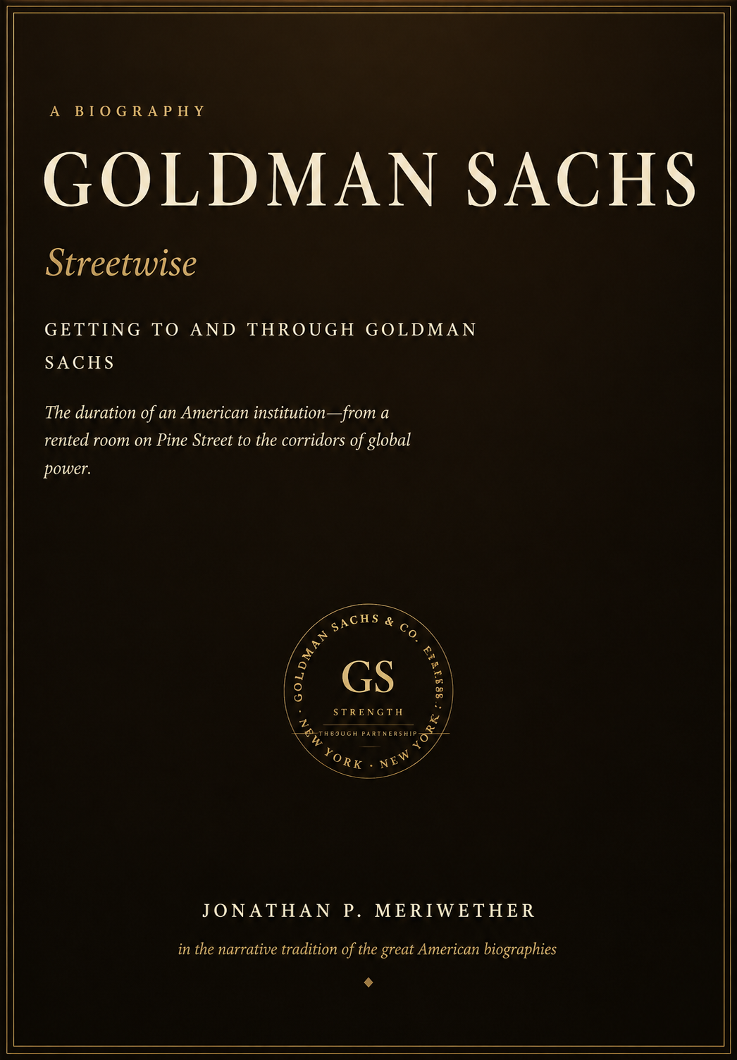 Goldman Sachs Streetwise Getting to and Through Goldman Sachs Biography - Free AI Biography Generator, 50+ Real Biography Examples