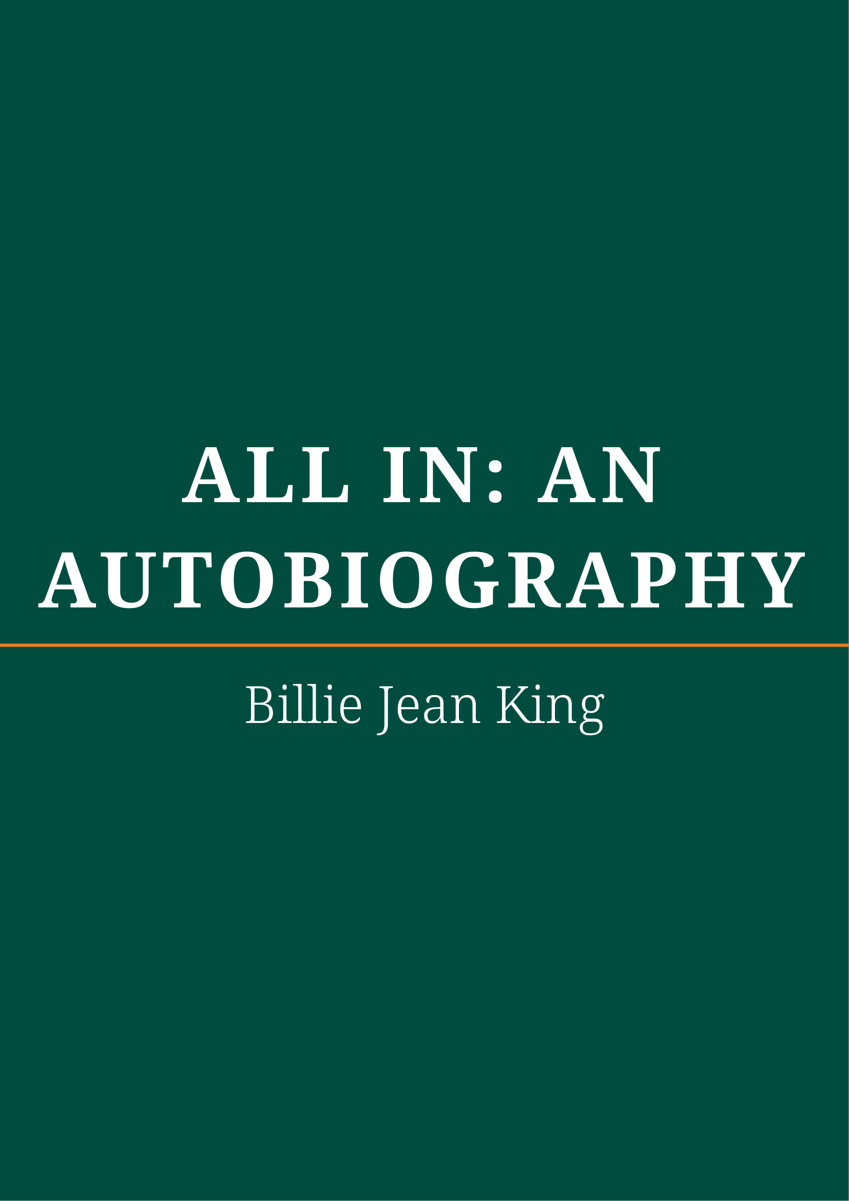 All In An Autobiography by Billie Jean King Tennis Champion and Activist Autobiography - Free AI Autobiography Generator, 50+ Real Autobiography Examples