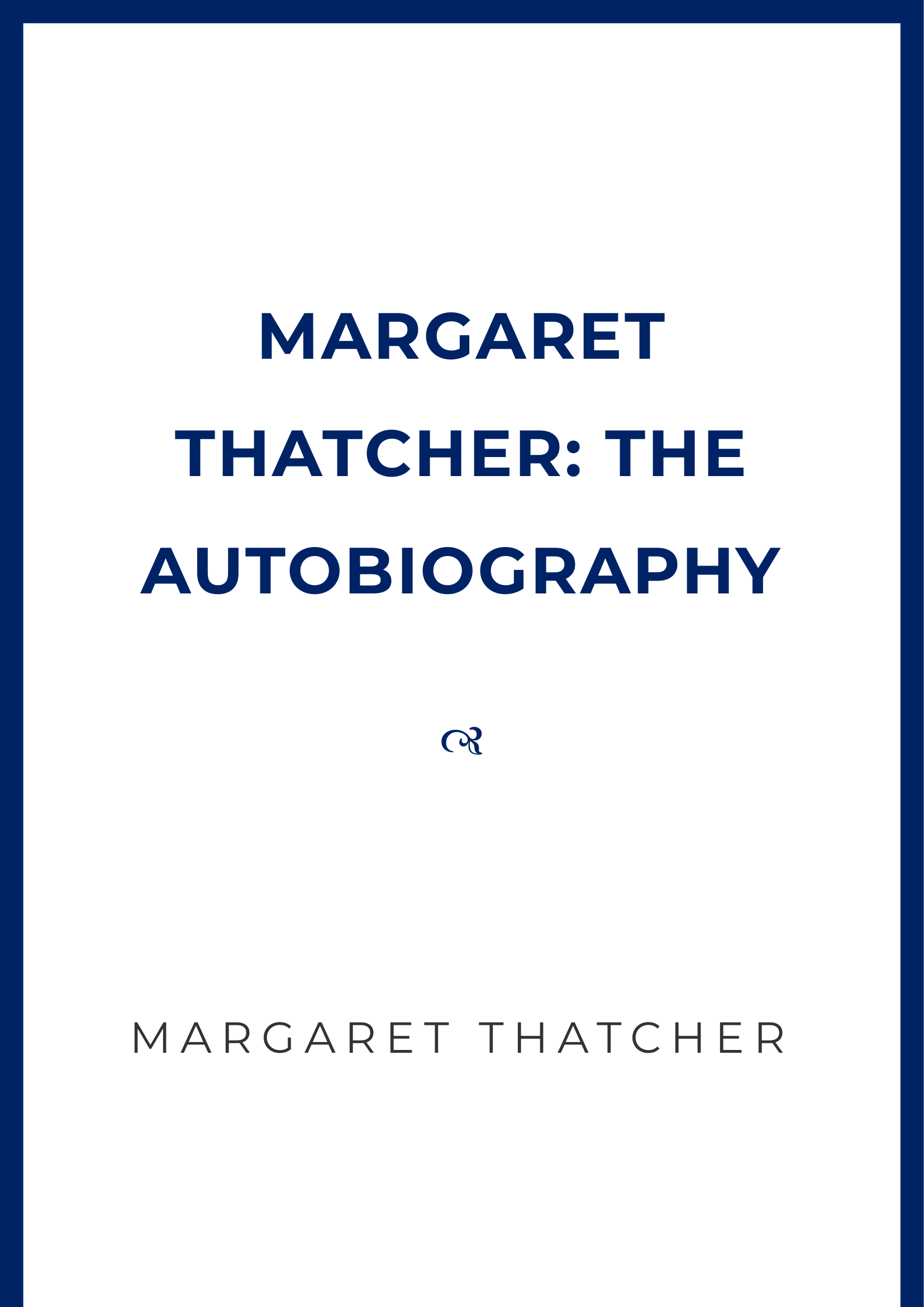 Margaret Thatcher The Autobiography British Prime Minister Autobiography - Free AI Autobiography Generator, 50+ Real Autobiography Examples