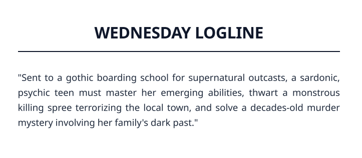 Wednesday Logline - Free AI Logline Generator, 50+ Real Logline Examples