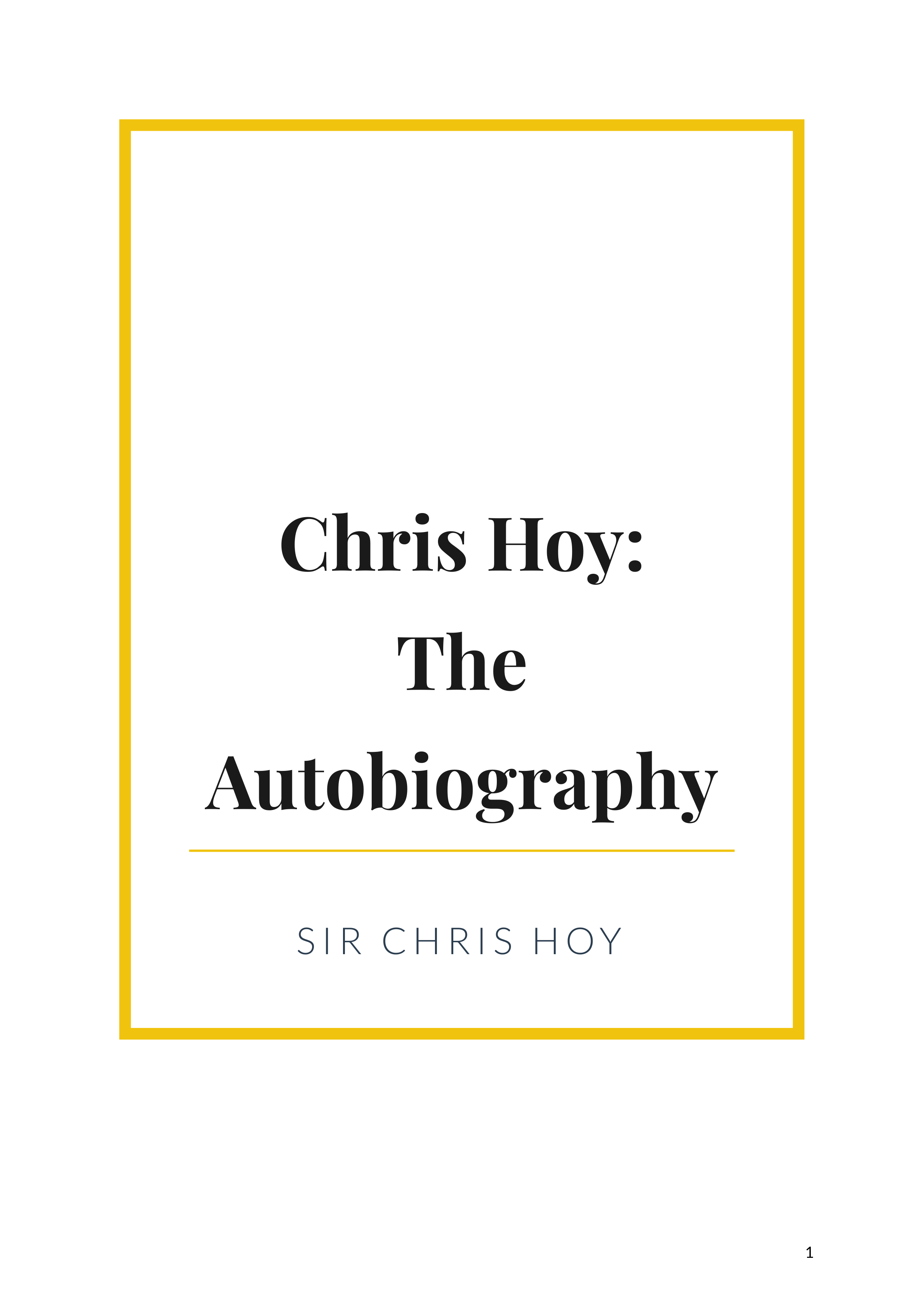 Chris Hoy The Autobiography by Chris Hoy Olympic Cycling Champion Autobiography — page 1