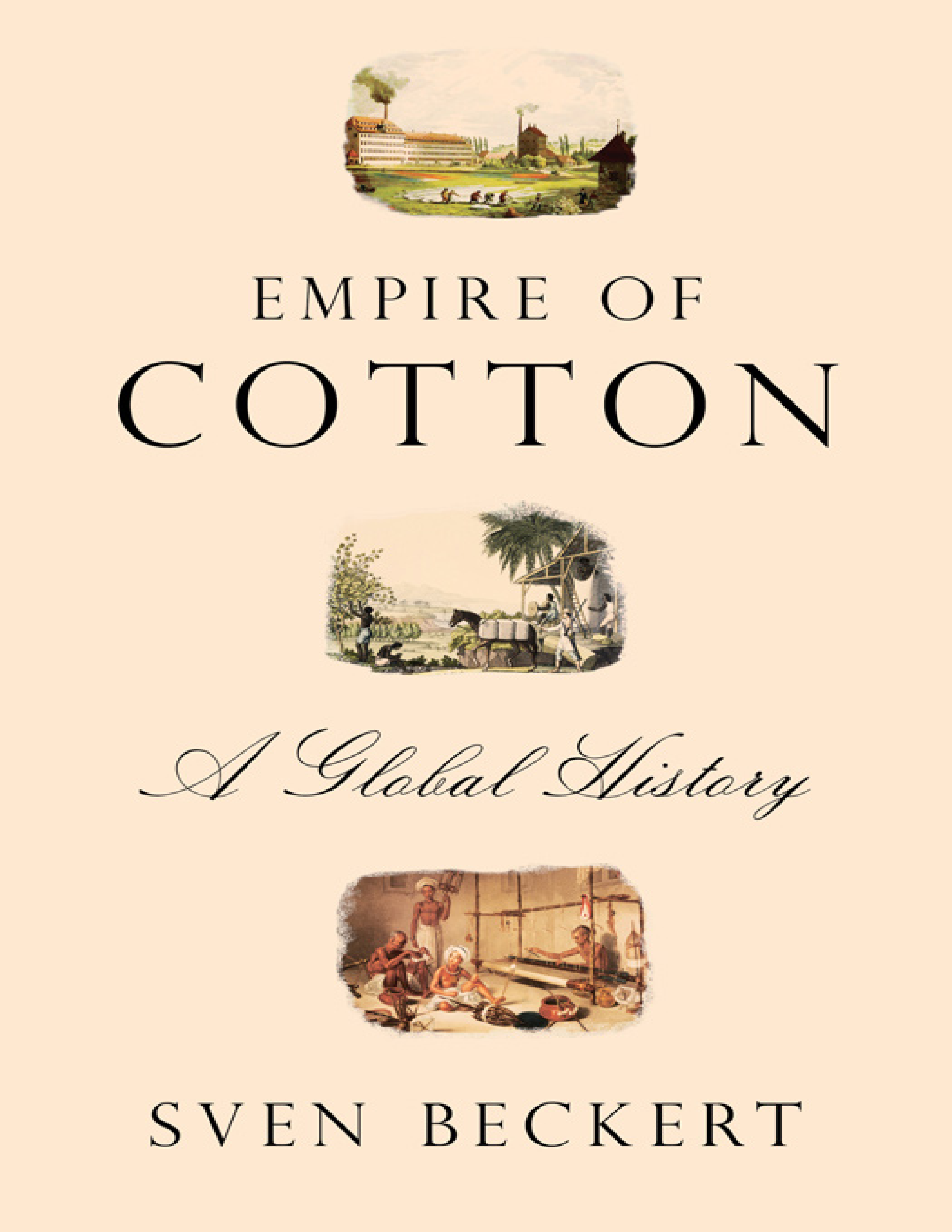 Sven Beckert Empire of Cotton A Global History Biography — page 1