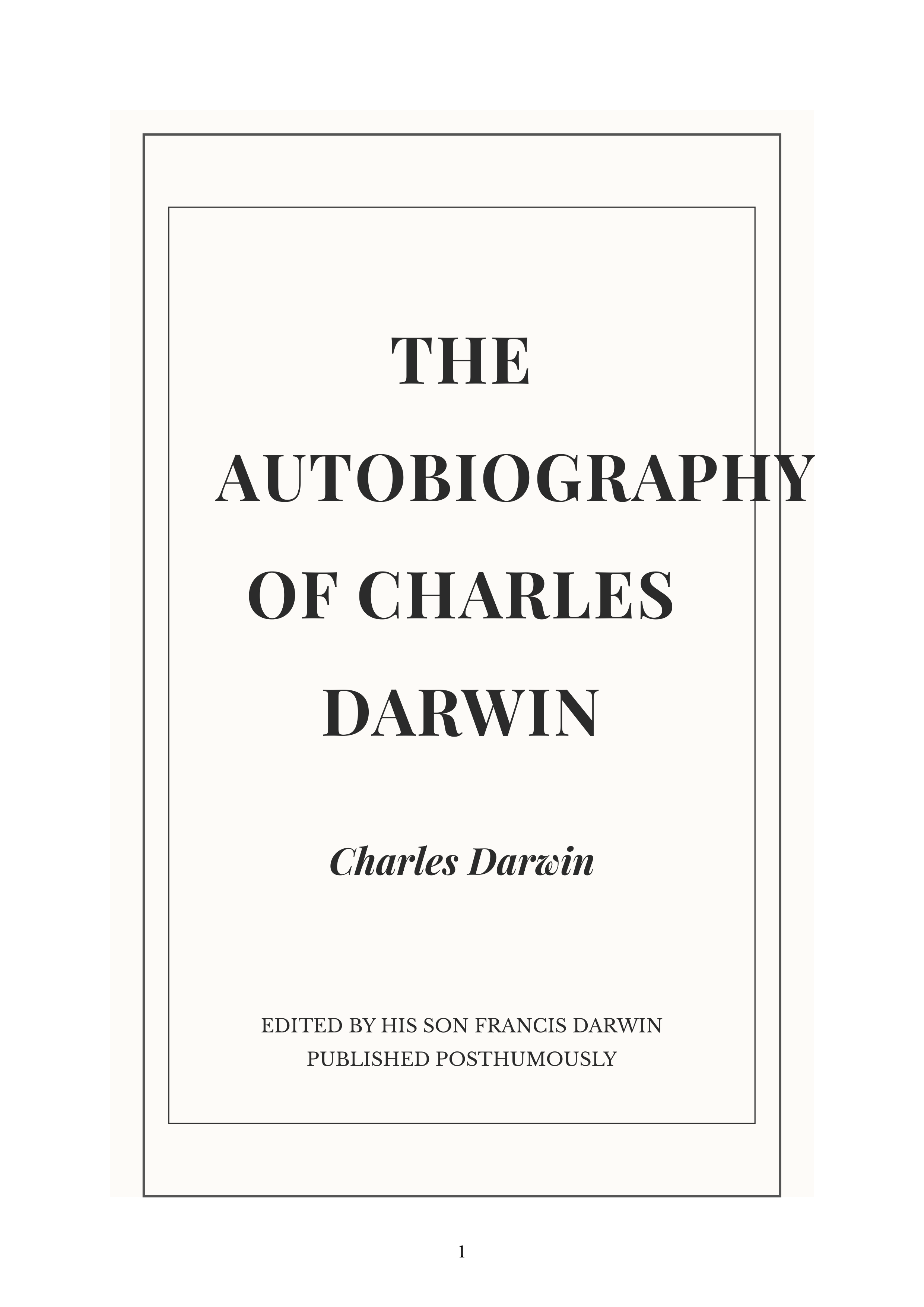 The Autobiography of Charles Darwin by Charles Darwin Naturalist Autobiography — page 1