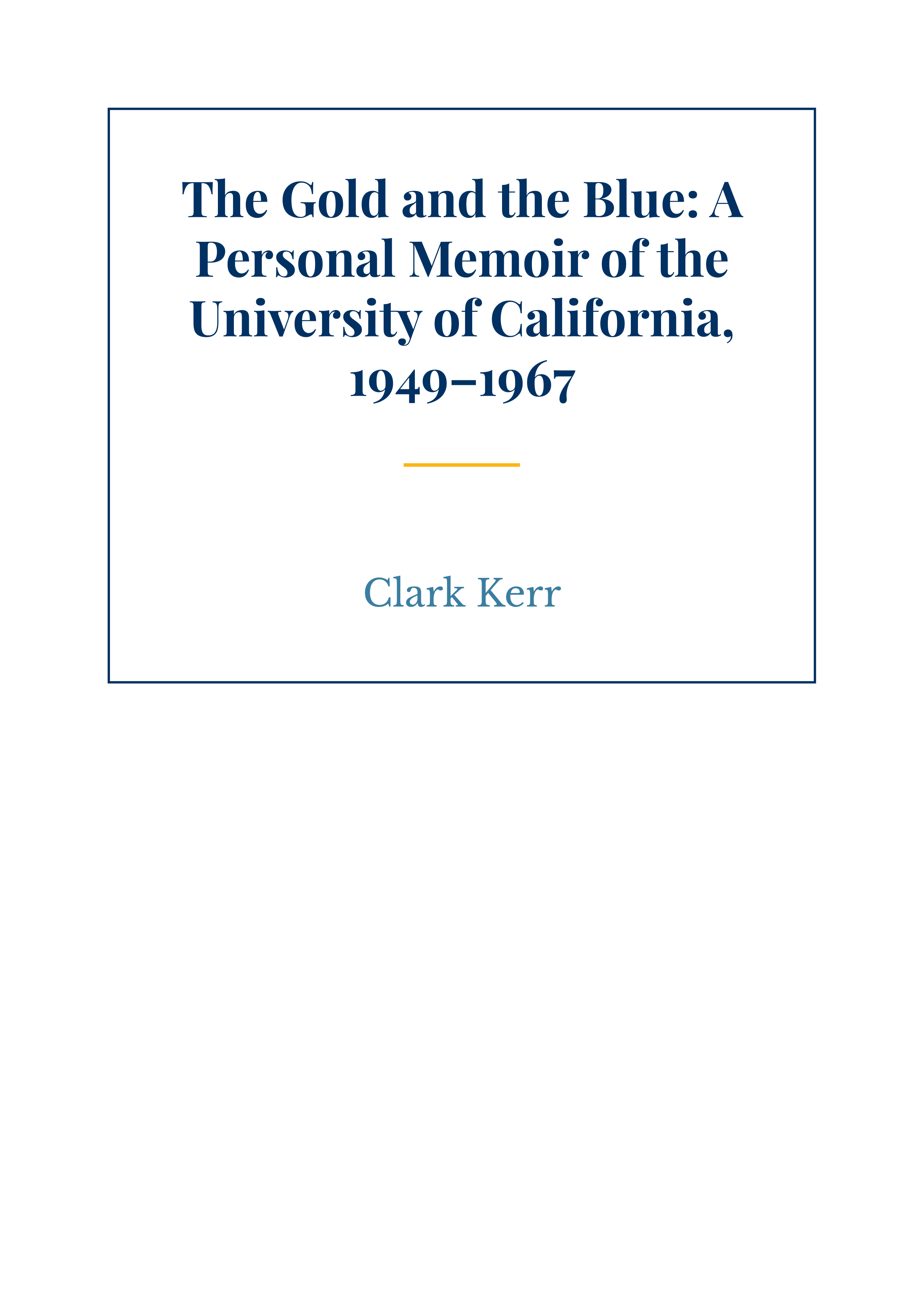 The Gold and the Blue by Clark Kerr University of California President Autobiography — page 1